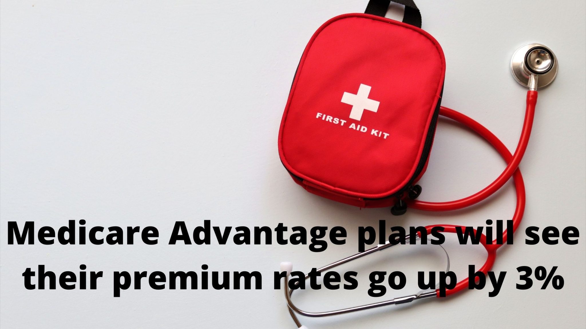 Medicare Advantage Plan Premium Increases: What You Should Know Now